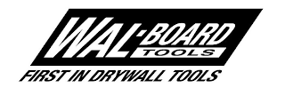 WAL-BOARD TOOLS FIRST IN DRYWALL TOOLS