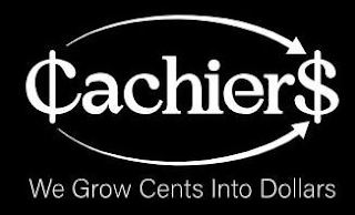 CACHIERS WE GROW CENTS INTO DOLLARS