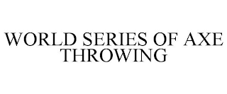 WORLD SERIES OF AXE THROWING