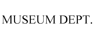 MUSEUM DEPT.