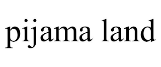 PIJAMA LAND