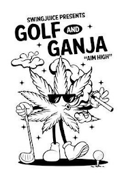 SWINGJUICE PRESENTS GOLF AND GANJA "AIM HIGH"