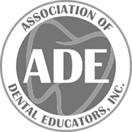 ADE ASSOCIATION OF DENTAL EDUCATORS, INC.