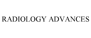 RADIOLOGY ADVANCES