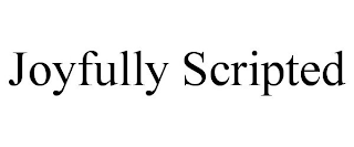 JOYFULLY SCRIPTED