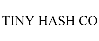 TINY HASH CO