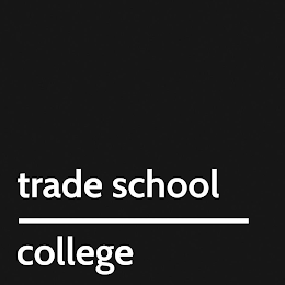 TRADE SCHOOL COLLEGE