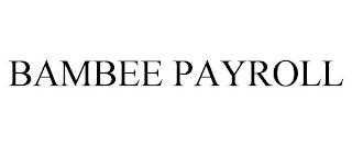 BAMBEE PAYROLL