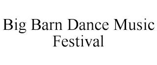 BIG BARN DANCE MUSIC FESTIVAL