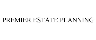 PREMIER ESTATE PLANNING