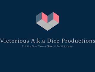 V VICTORIOUS A.K.A DICE PRODUCTIONS ROLL THE DICE! TAKE A CHANCE! BE VICTORIOUS!