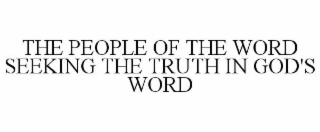 THE PEOPLE OF THE WORD SEEKING THE TRUTH IN GOD'S WORD