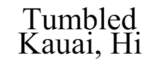 TUMBLED KAUAI, HI