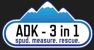 ADK - 3 IN 1 SPUD. MEASURE. RESCUE.