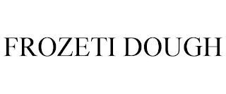 FROZETI DOUGH