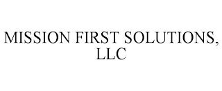 MISSION FIRST SOLUTIONS, LLC