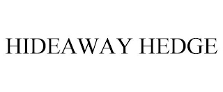 HIDEAWAY HEDGE