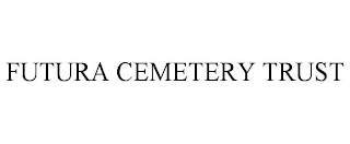 FUTURA CEMETERY TRUST