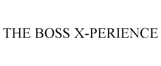 THE BOSS X-PERIENCE