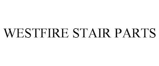 WESTFIRE STAIR PARTS