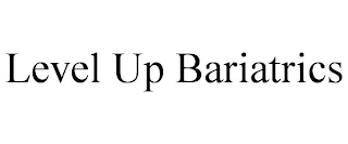 LEVEL UP BARIATRICS