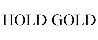 HOLD GOLD