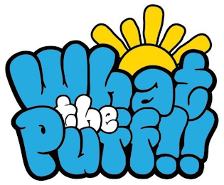 WHAT THE PUFF!!