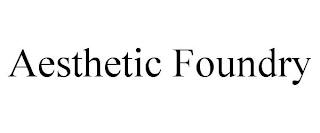 AESTHETIC FOUNDRY