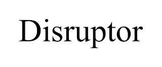 DISRUPTOR