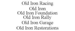 OLD IRON RACING OLD IRON OLD IRON FOUNDATION OLD IRON RALLY OLD IRON GARAGE OLD IRON RESTORATIONS