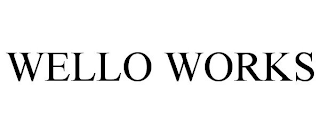 WELLO WORKS