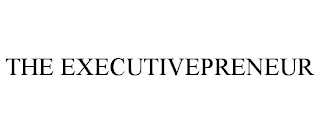 THE EXECUTIVEPRENEUR