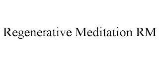 REGENERATIVE MEDITATION RM