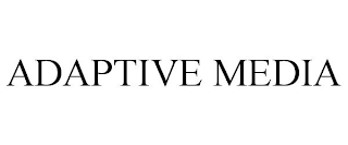 ADAPTIVE MEDIA