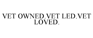 VET OWNED.VET LED.VET LOVED.