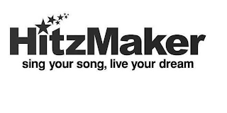 HITZMAKER SING YOUR SONG, LIVE YOUR DREAM