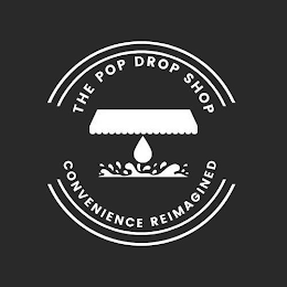 THE POP DROP SHOP CONVENIENCE REIMAGINED