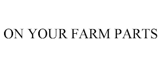 ON YOUR FARM PARTS