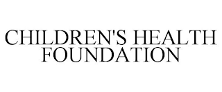 CHILDREN'S HEALTH FOUNDATION