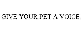 GIVE YOUR PET A VOICE