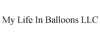 MY LIFE IN BALLOONS LLC