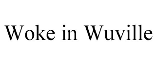 WOKE IN WUVILLE