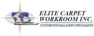 ELITE CARPET WORKROOM INC. CUSTOM INSTALLATION SPECIALISTS