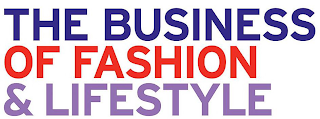 THE BUSINESS OF FASHION & LIFESTYLE