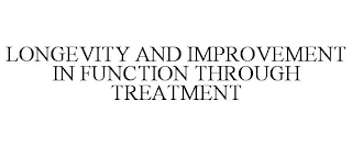 LONGEVITY AND IMPROVEMENT IN FUNCTION THROUGH TREATMENT