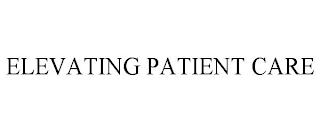 ELEVATING PATIENT CARE