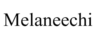 MELANEECHI