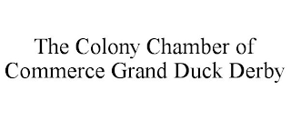 THE COLONY CHAMBER OF COMMERCE GRAND DUCK DERBY