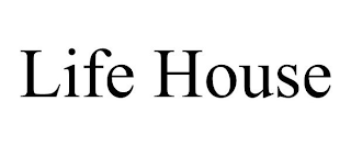 LIFE HOUSE