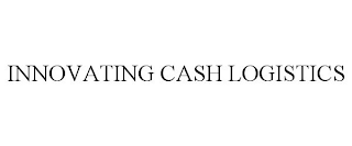 INNOVATING CASH LOGISTICS